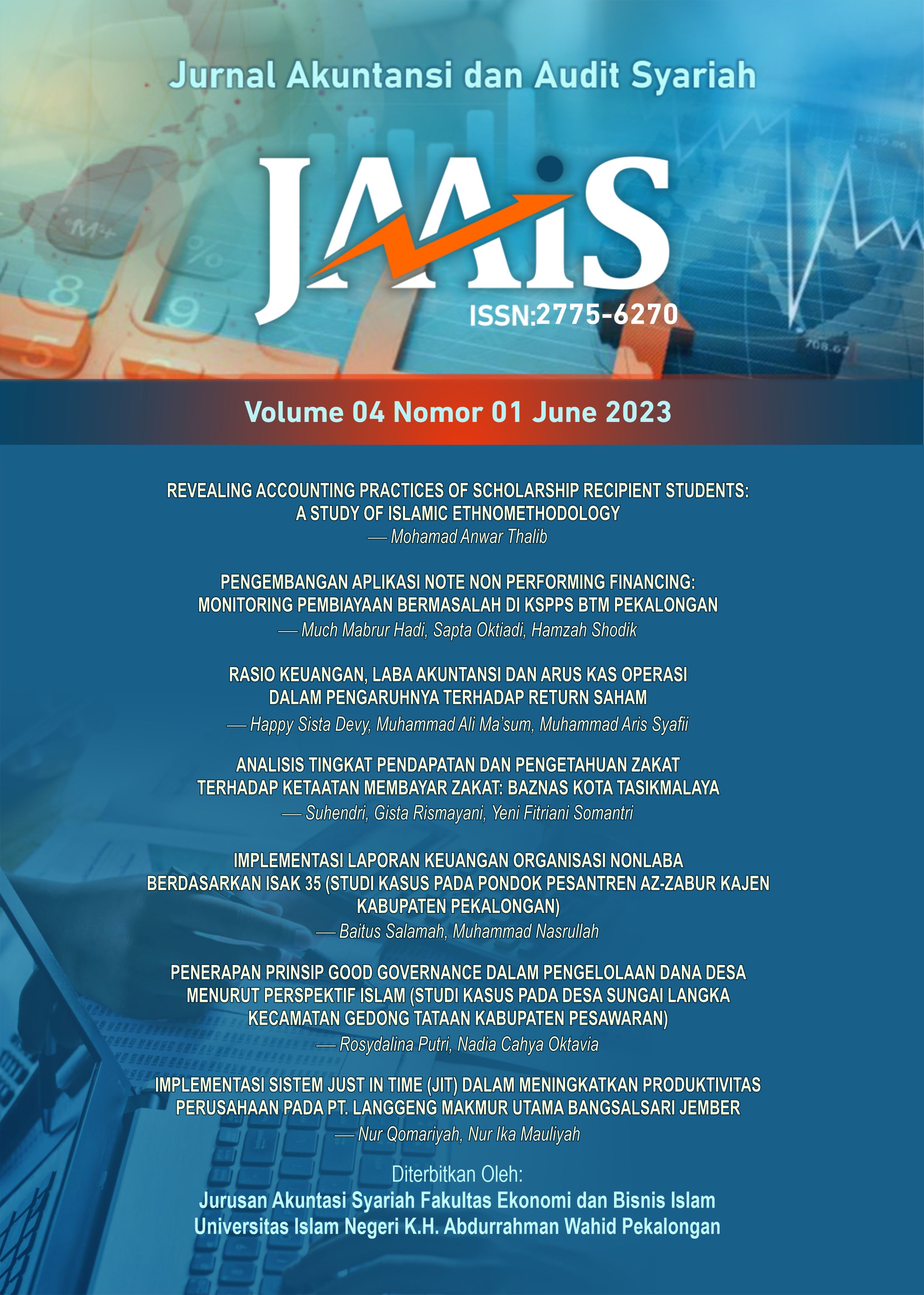 Jurnal Akuntansi dan Audit Syariah (JAAiS) is an journal providing authoritative source of scientific information for researchers and scholars in academia, research institutions, government agencies, and industries. ISSN Print is 2775-6270 and ISSN Online is 2775-8443. We publish original research papers, review articles and case studies focused on Islamic Accounting and Auditing as well as related topics. All papers are peer-reviewed by at least two reviewers. Jurnal Akuntansi dan Audit Syariah (JAAiS) released on a regular basis (every six months, on June and December). Jurnal Akuntansi dan Audit Syariah (JAAiS) is published and printed by Sharia Accounting Study Program Faculty of Islamic Economics and Business of Islamic State University (UIN) K.H Abdurrahman Wahid Pekalongan.