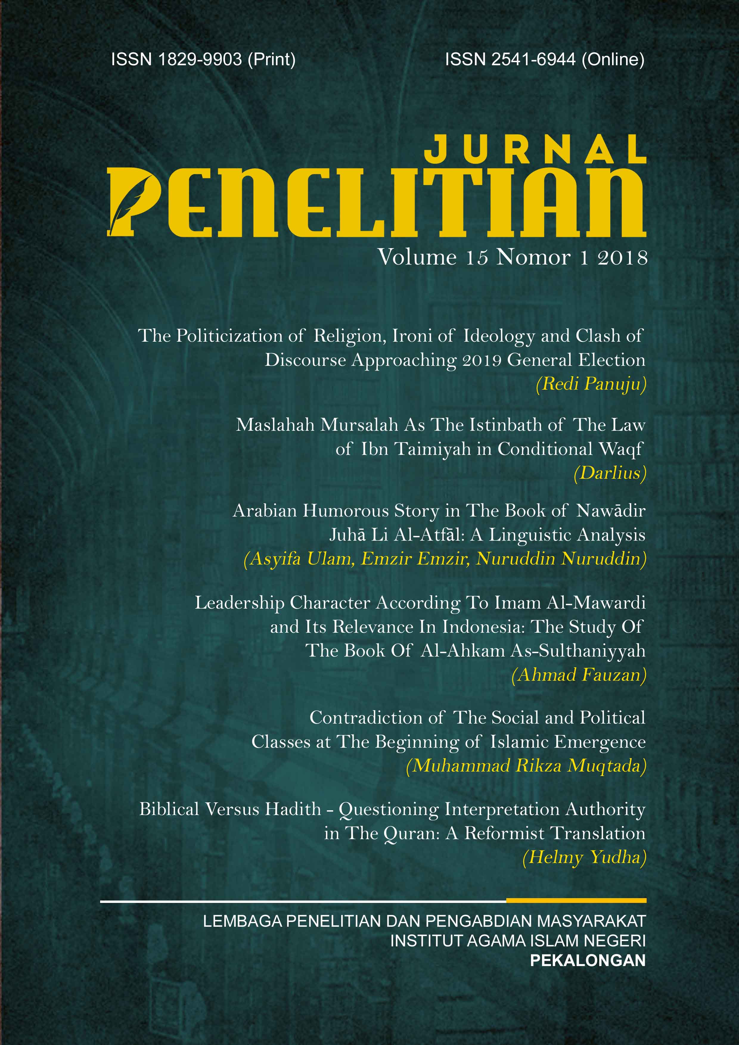 Jurnal Penelitian (ISSN: 1829-9903 and -ISSN: 2541-6944) is a peer-reviewed journal published twice a year by Institute for Research and Community Services (LP2M), The State Islamic Institute (IAIN) Pekalongan, Central Java, Indonesia. This journal is a religious or Islamic studies journal containing (library or field) research results from various aspects of discipline, religion, social, education, law, economy, politics, environment, language, art and culture. We warmly welcome contributions from scholars and researchers of many disciplines.  All submitted manuscripts are subject to double-blind review process. This journal is an open access journal. Users are allowed to read, download, copy, distribute, print, search, or link to the full texts of the articles, or use them for any other lawful purpose, without asking prior permission from the publisher or the author. Jurnal Penelitian has been accredited grade 3 (Sinta 3) by The Ministry of Research, Technology, and Higher Education, Republic of Indonesia as an academic journal (SK NOMOR 21/E/KPT/2018, No. 103). Jurnal Penelitian has become a CrossRef Member since the year 2017. Therefore, all articles published by Jurnal Penelitian will have unique DOI number.